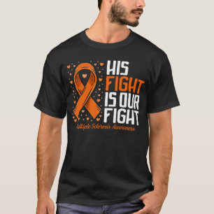 MS Support His Fight our Fight Multiple Sclerosis  T-Shirt