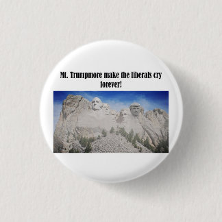Mt. Trumpmore make the liberals cry Trump button