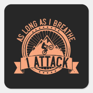 MTB - As Long As I Breathe I Attack Square Sticker