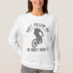 MTB Downhill - Don't Follow Me Funny Mountain Bike T-Shirt