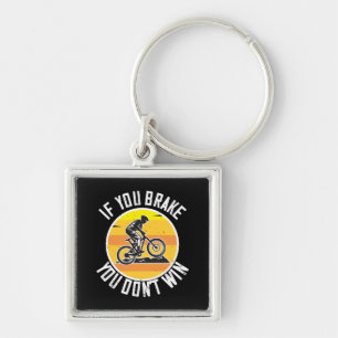 MTB - If You Brake You Don't Win Key Ring