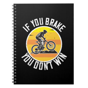 MTB - If You Brake You Don't Win Notebook