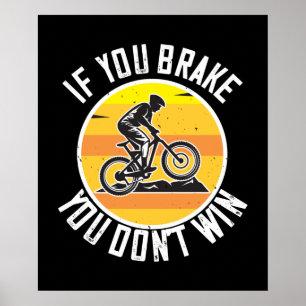 MTB - If You Brake You Don't Win Poster