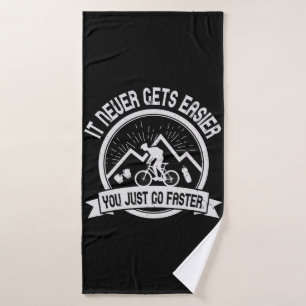 MTB - It Never Gets Easier You Go Faster Bath Towel