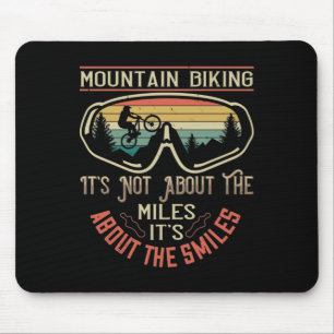 MTB -It's Not About The Miles But Smiles Mouse Mat
