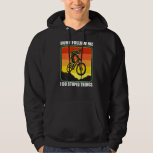 Mtb Mountain Bike Downhill Don't Follow Me I Do St Hoodie