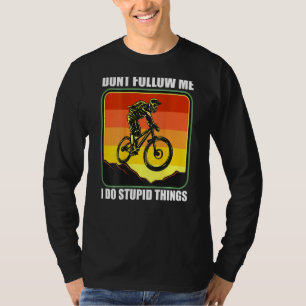 Mtb Mountain Bike Downhill Don't Follow Me I Do St T-Shirt