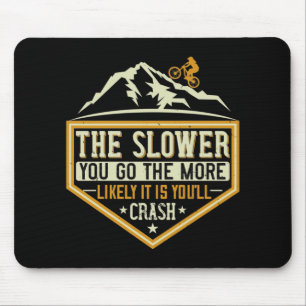 MTB - The Slower The More Likely I Crash Mouse Mat