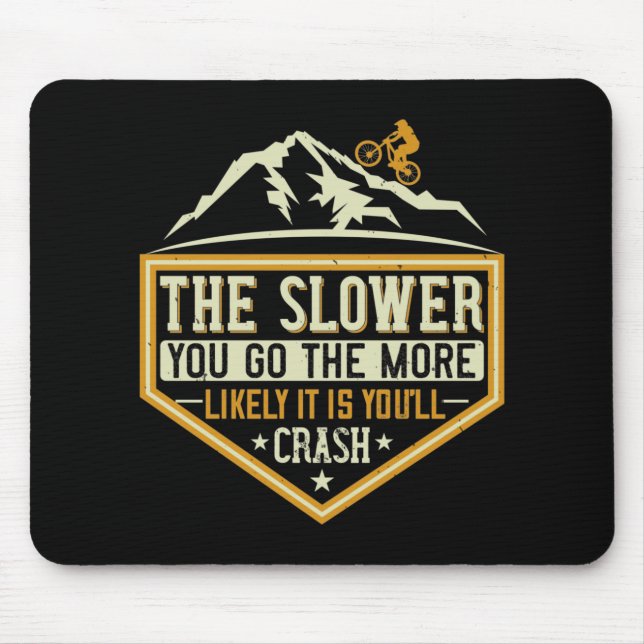 MTB - The Slower The More Likely I Crash Mouse Mat (Front)