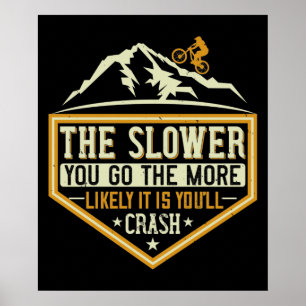 MTB - The Slower The More Likely I Crash Poster