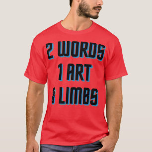 Muay Thai art of 8 limbs 1 T-Shirt