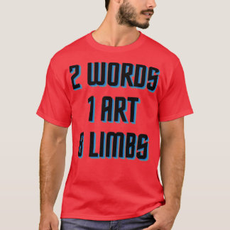Muay Thai art of 8 limbs 1 T-Shirt