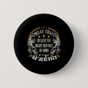 Muay Thai Because You Run Might Out Of Ammo Thai B 6 Cm Round Badge