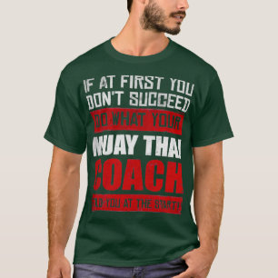 Muay Thai Coach Fighter Motivational 1 T-Shirt