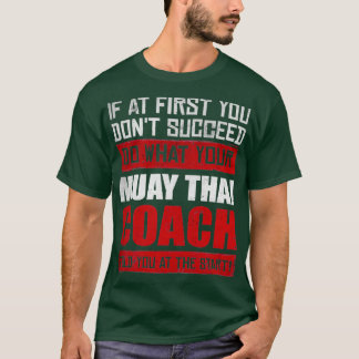 Muay Thai Coach Fighter Motivational 1 T-Shirt