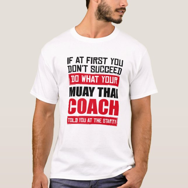 Muay Thai Coach Fighter Quote Funny Thailand Asian T-Shirt (Front)