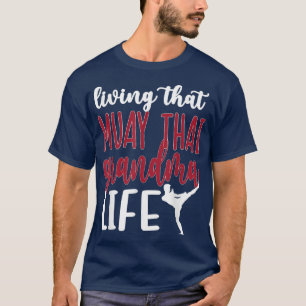 Muay Thai Grandma Life Muay Thai Grandmother T-Shirt