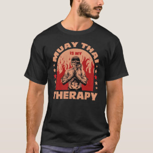 Muay Thai Is My Therapy, boxing quotes T-Shirt