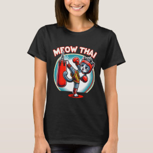 Muay Thai Martial Art Thai Boxing Cat Meow Thai Fo T-Shirt