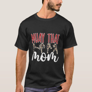 Muay Thai Mum Of A Muay Thai Fighter Muay Thai Mam T-Shirt