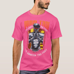 Muay Thai Shorter The Fight The Art Of Eight Limbs T-Shirt