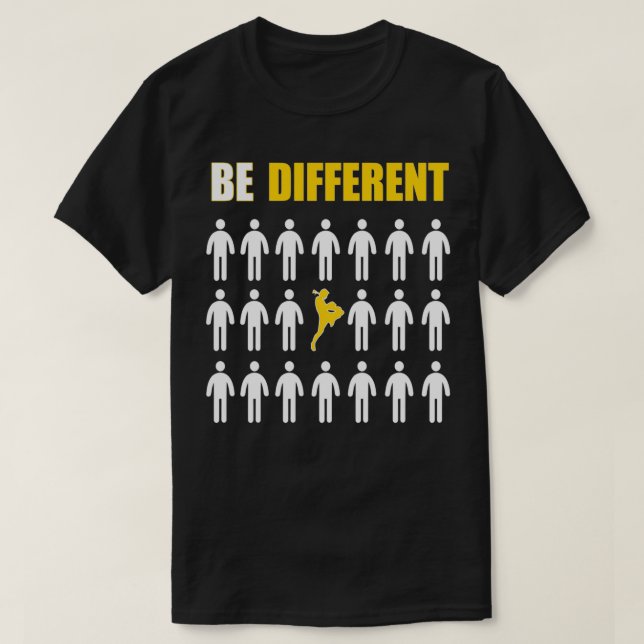 Muay Thai T Be Different Motivational T T-Shirt (Design Front)