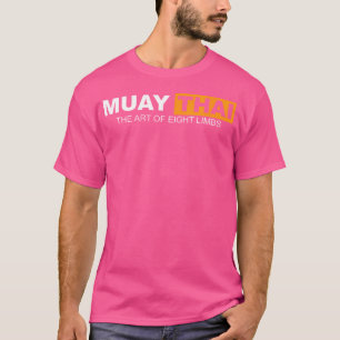 Muay Thai The Art Of Eight Limbs Kickboxing And Mm T-Shirt