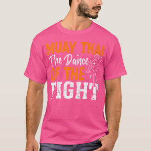 Muay Thai The Dance Of The Fight Muay Thai T-Shirt