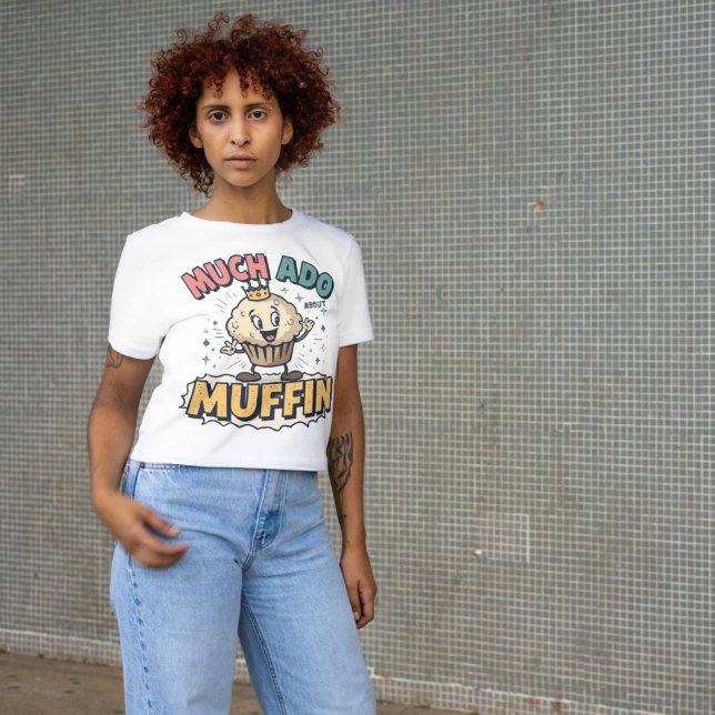 Much Ado About Muffin Shakespeare Pun Funny Bakery T-Shirt (Creator Uploaded)