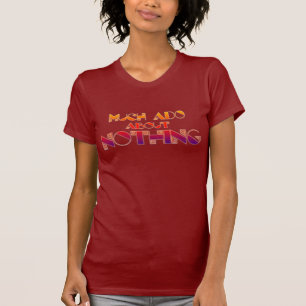 Much Ado About Nothing (Ladies) T-Shirt