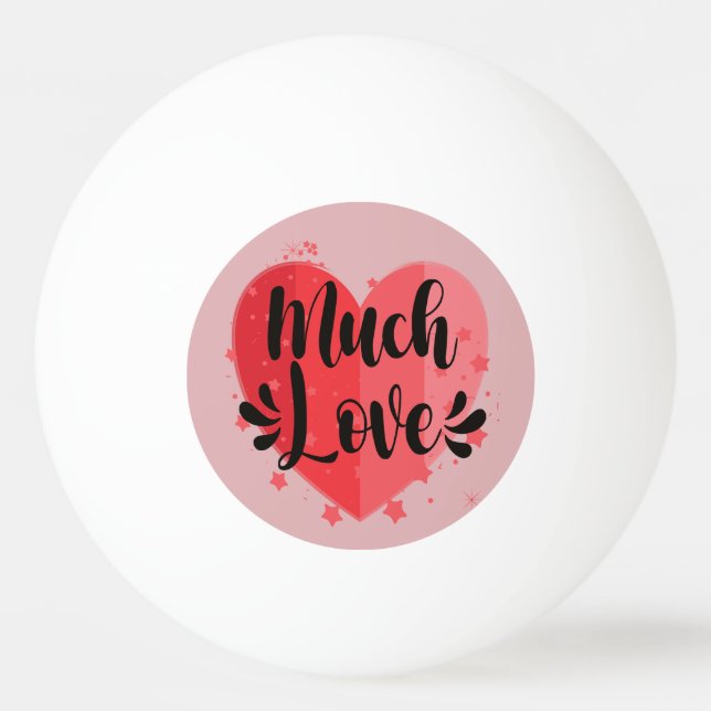 Much Love, Big Heart Ping Pong Ball (Front)