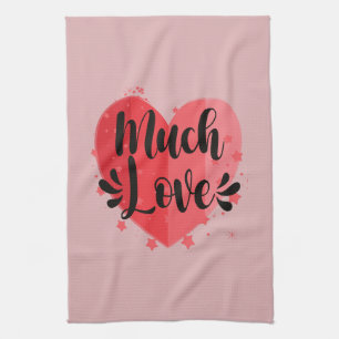 Much Love, Big Heart  Tea Towel