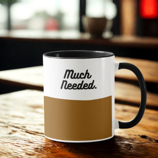 Much Needed Coffee Mug – Minimalist Funny Quote