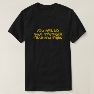 Much Stronger Than You Think Motivational T-Shirt