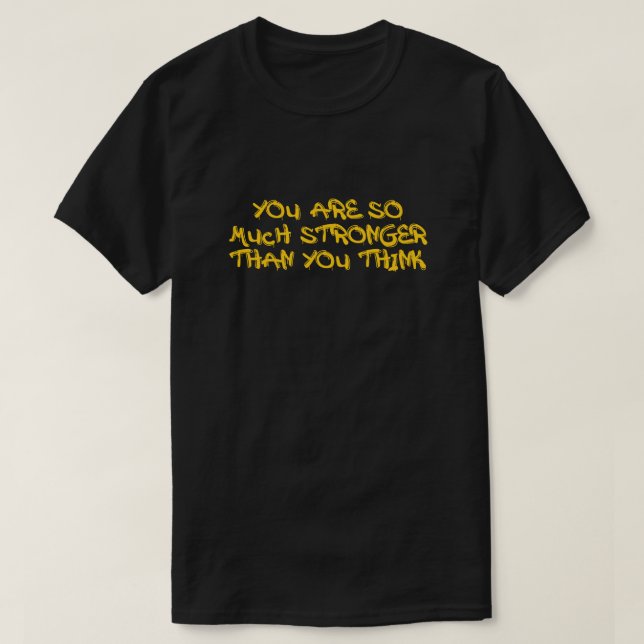 Much Stronger Than You Think Motivational T-Shirt (Design Front)