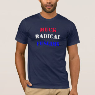 Muck , Radical , Fuslims T-Shirt