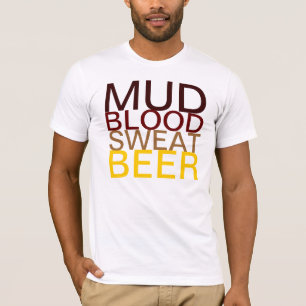 Mud, Blood, Sweat, Beer! T-Shirt