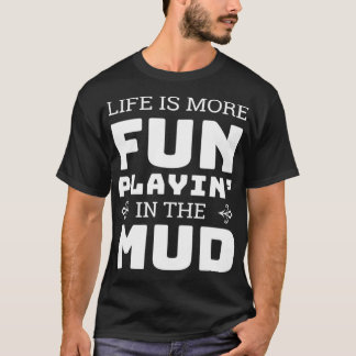 Mud Bogging Mudding Play in Mud  T-Shirt
