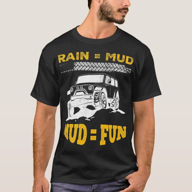 Mud Bogging Mudding Rain Mud Fun  T-Shirt (Front)