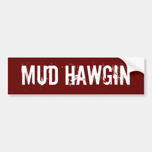 Mud Hawgin Bumper Sticker