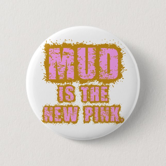 Mud is the New Pink 6 Cm Round Badge (Front)
