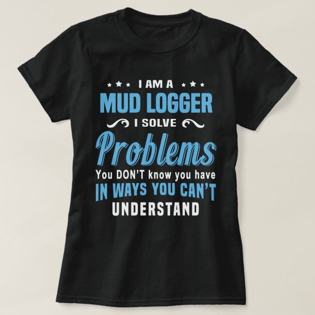 Mud Logger T-Shirt (Design Front)