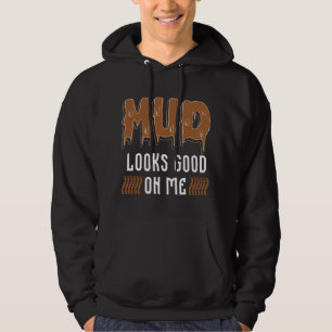 Mud Looks Good On Me Four-Wheeler 4x4 Wheel Car Di Hoodie
