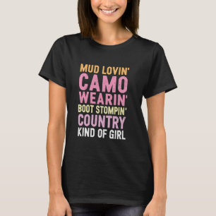 Mud Lovin' Camo Wearin' Boot Stompin' Country Kind T-Shirt