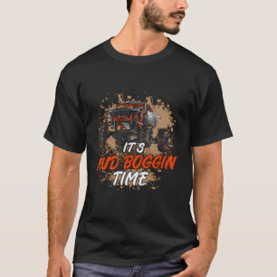 Mud Racing Mud Boggin Time Mudding Racer Mud Boggi T-Shirt