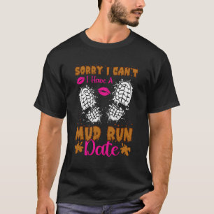 Mud Run Girl Women Sorry I Cant I Have A Mud Run D T-Shirt
