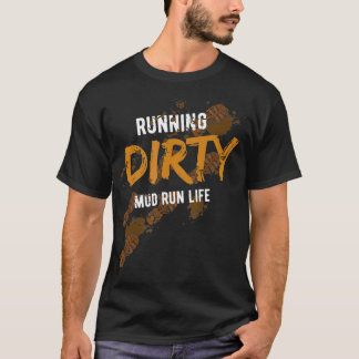 Mud Run Obstacle Course  Dirty Muddy fo gift  T-Shirt