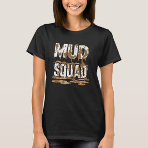 Mud Squad Women Mud Run Team Funny Mudder Mud Runn T-Shirt