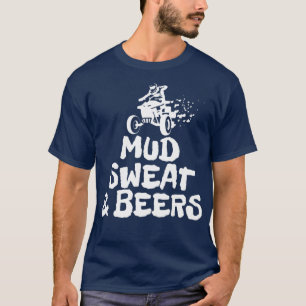 Mud Sweat & Beers ATV Off Roading Funny All Terrai T-Shirt