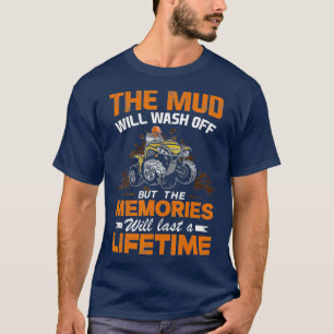 Mud Will Wash Off I Offroad Mud Bogging Quad T-Shirt